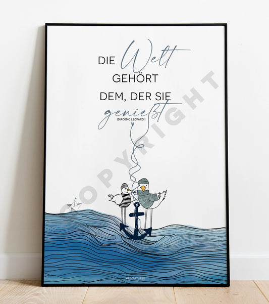 DIE WELT GEHÖRT DEM, DER SIE GENIEßT (MÖWEN)