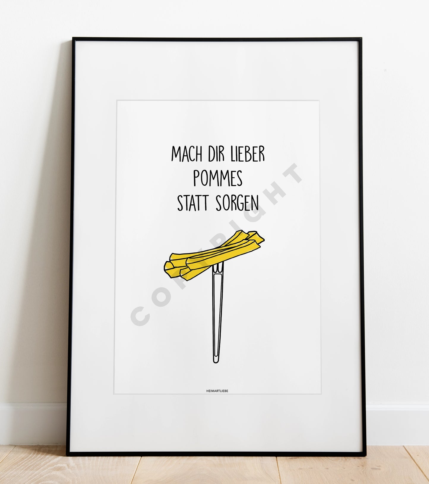 PRINT - MACH DIR LIEBER POMMES STATT SORGEN