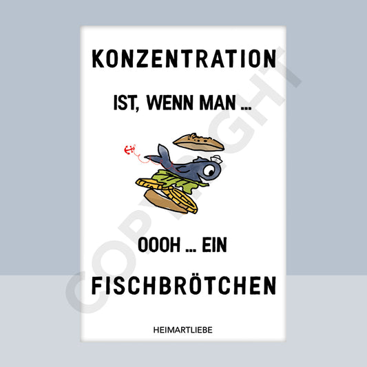 MAGNET - KONZENTRATION IST, WENN MAN ... OOOH ... EIN FISCHBRÖTCHEN