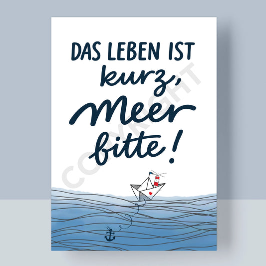 POSTKARTE - DAS LEBEN IST KURZ, MEER BITTE